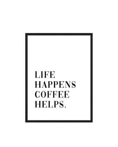 Plakát LIFE HAPPENS COFFEE...